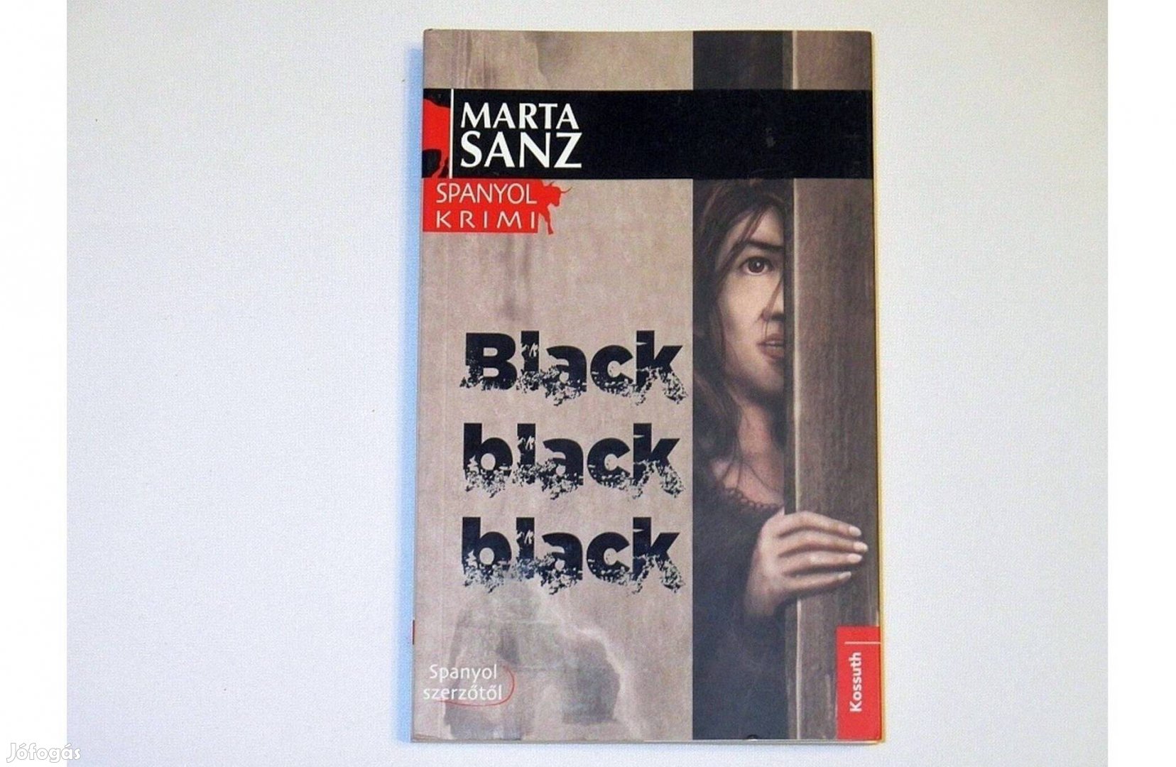 Marta Sanz: Black black black - regény * Kossuth Kiadó 2014. * 500 Ft
