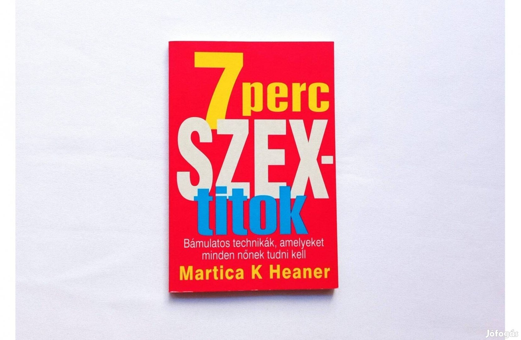 Martica K Heaner: 7 perc szextitok * Bámulatos technikák, amelyeket mi