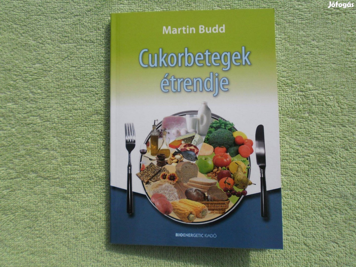 Martin Budd: Cukorbetegek étrendje /Bioenergetic Kiadó/