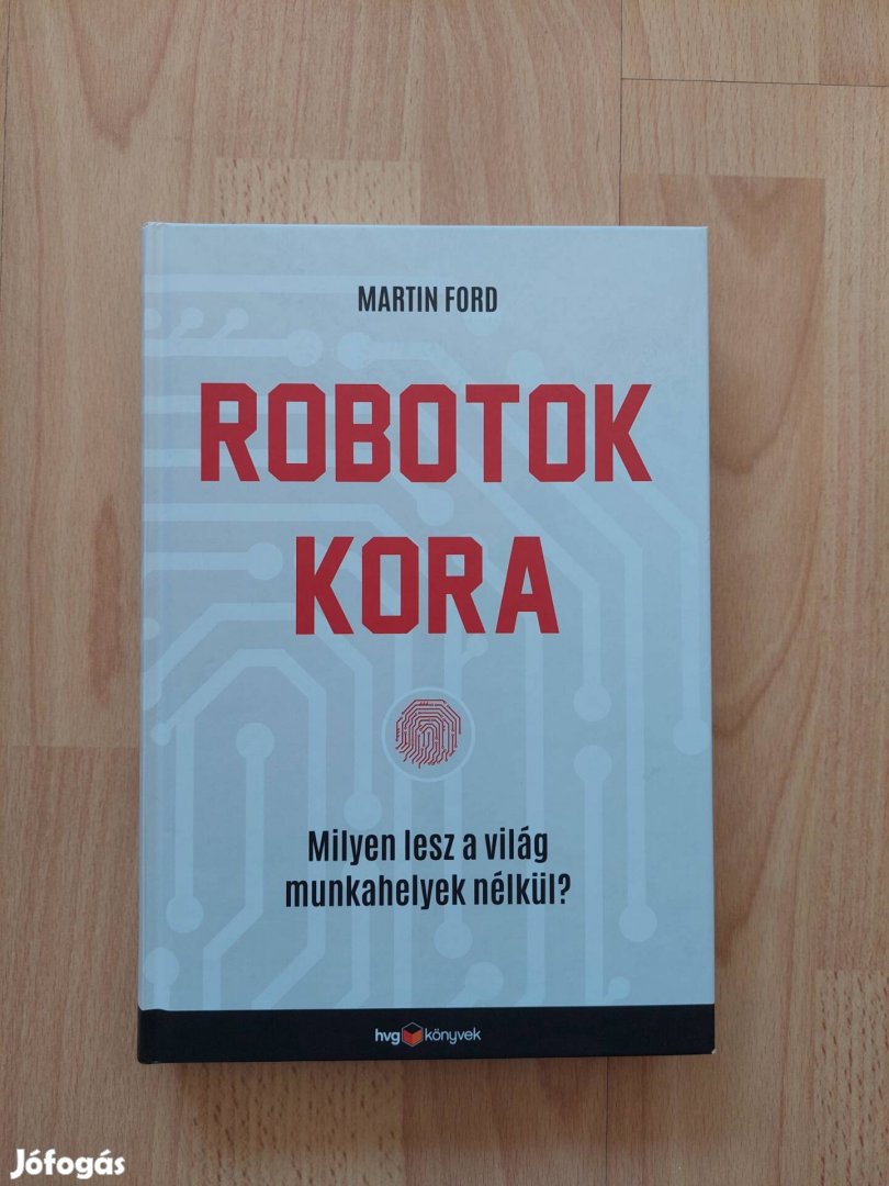 Martin Ford - Robotok kora című könyv (Ajándékozható állapotban)