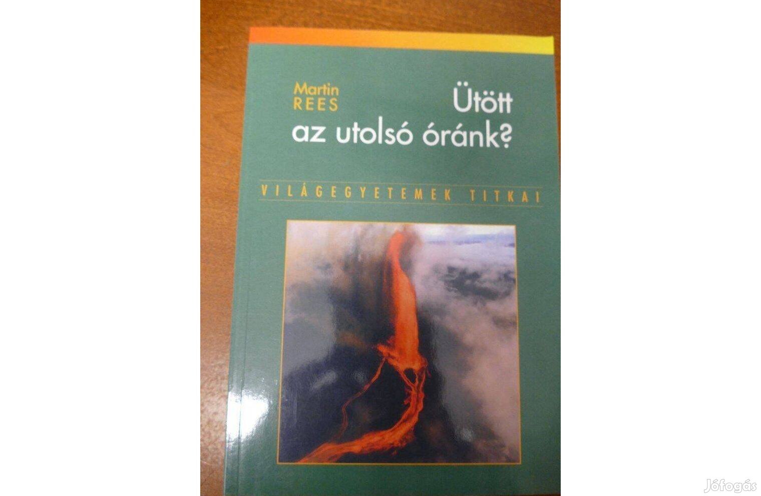 Martin Rees : Ütött az utolsó óránk?