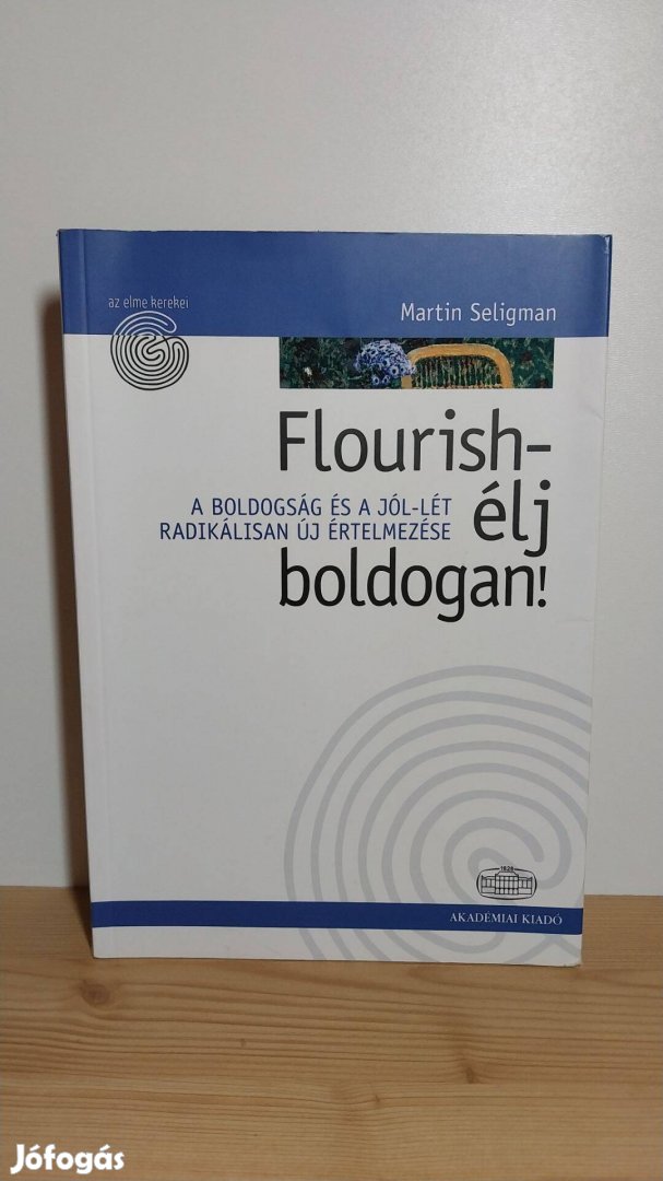 Martin Seligman: Flourish Élj boldogan!
