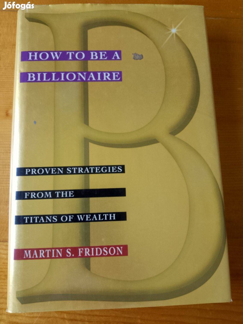 Martin w. Fridson How to Be a Billionaire / könyv