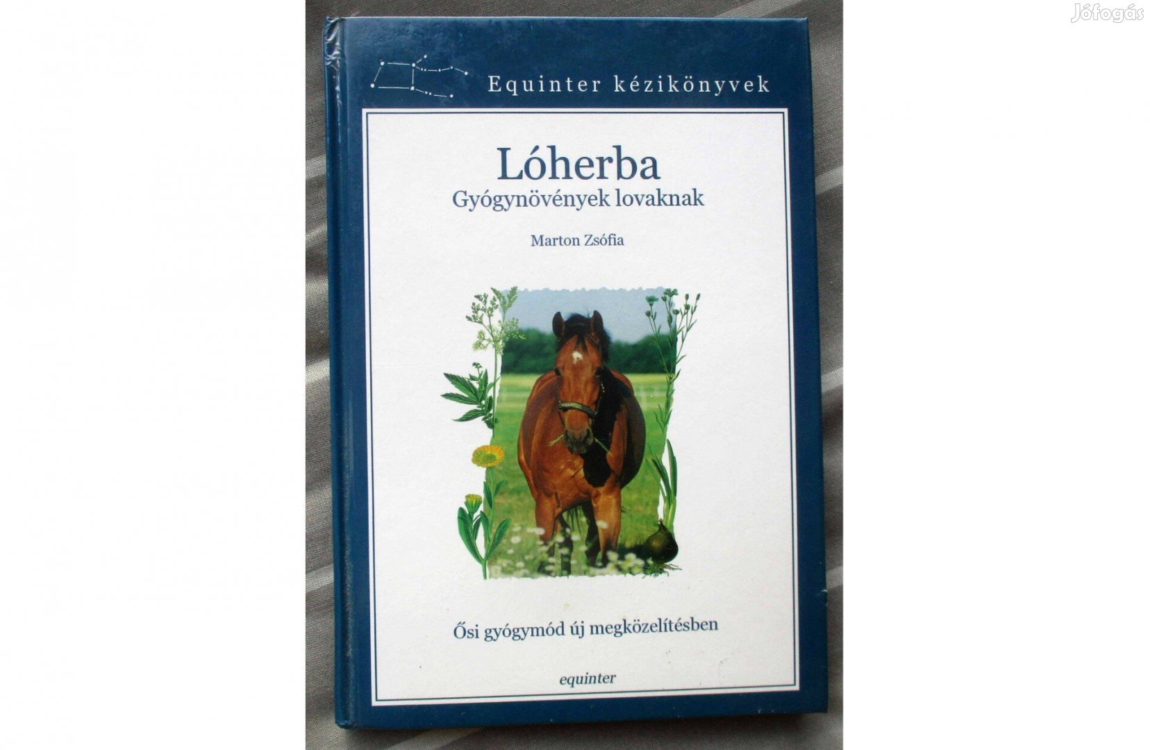 Marton Zsófia: Lóherba - Gyógynövények lovaknak - Ősi gyógymód