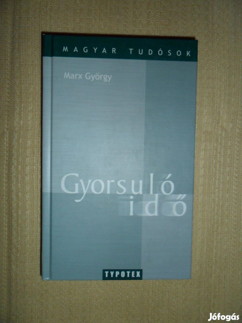 Marx György: Gyorsuló idő. Marx György válogatott írásai