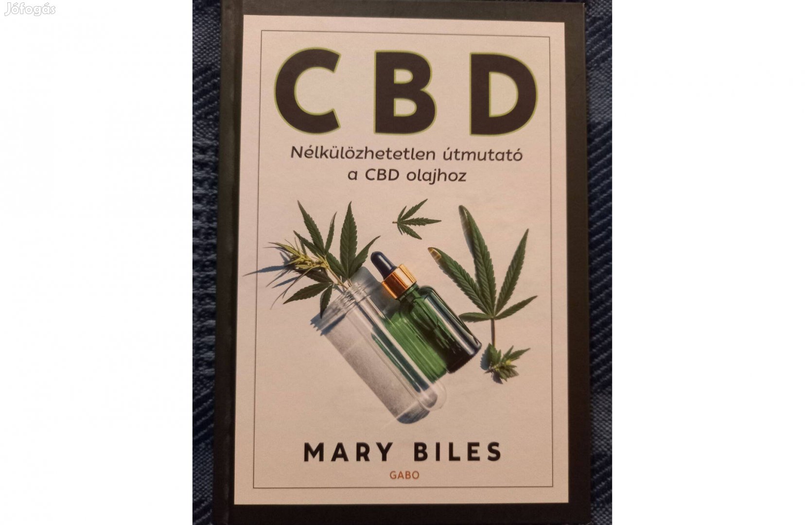 Mary Biles: CBD Nélkülözhetetlen útmutató a CBD olajhoz c.könyv eladó