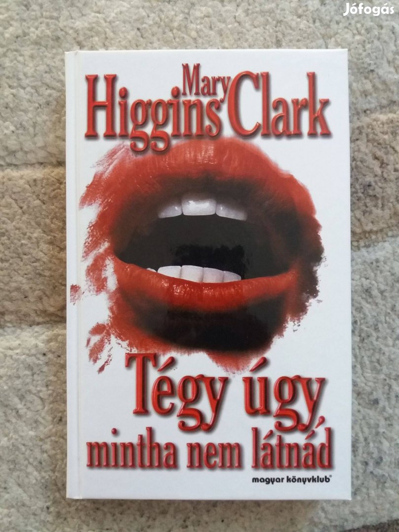 Mary Higgins Clark: Tégy úgy, mintha nem látnád