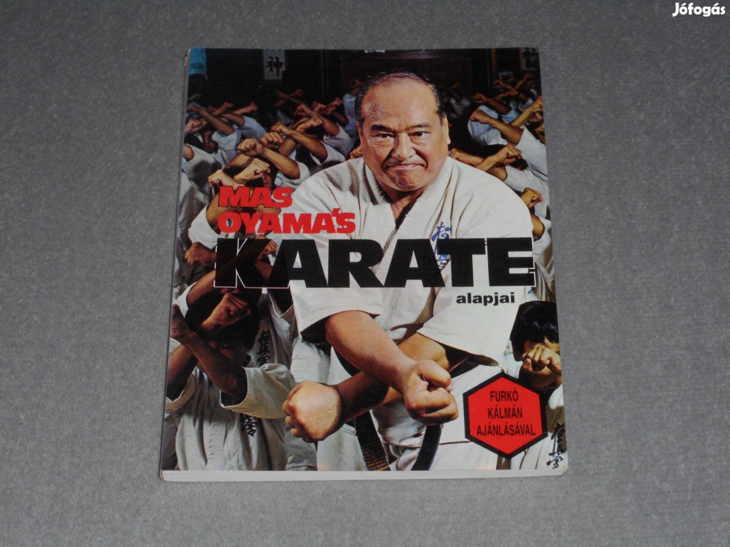 Mas Oyama - A karate alapjai - Furkó Kálmán ajánlásával