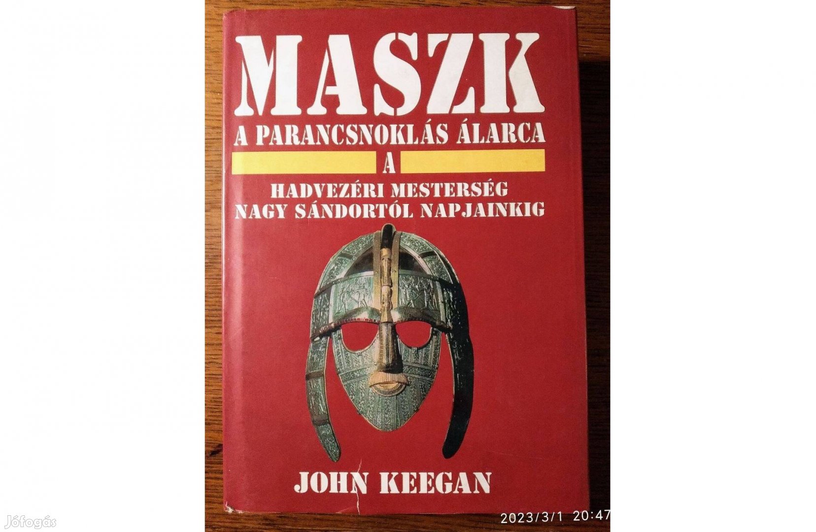 Maszk - A parancsnoklás álarca (A hadvezéri mesterség John Keegan
