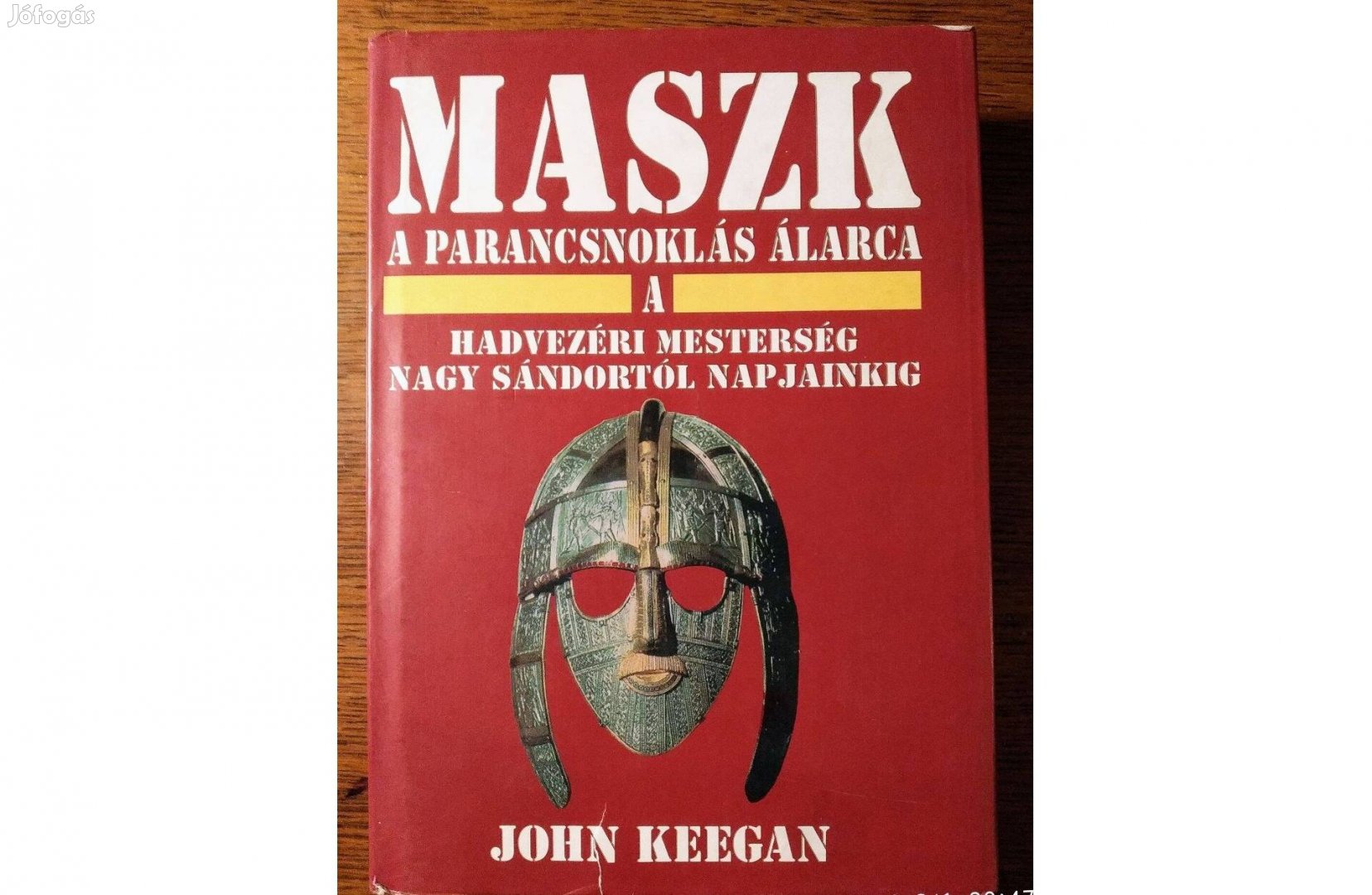 Maszk - A parancsnoklás álarca (A hadvezéri mesterség John Keegan