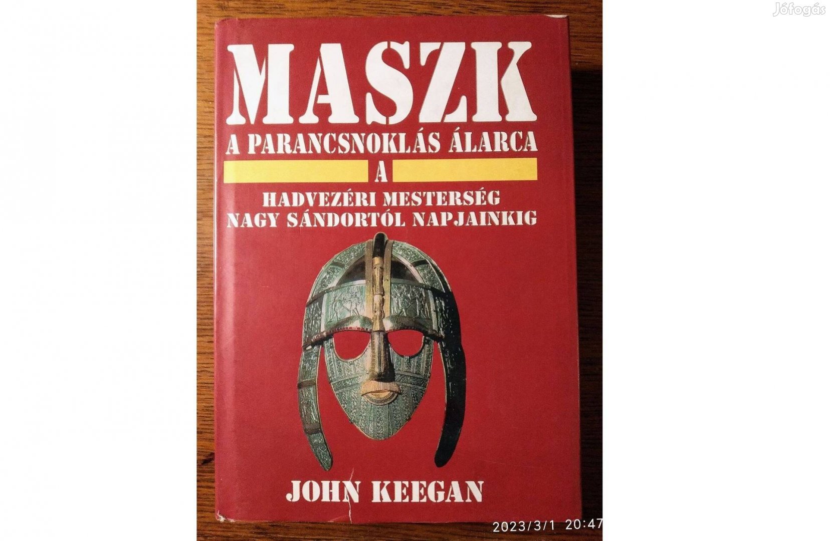 Maszk - A parancsnoklás álarca (A hadvezéri mesterség John Keegan