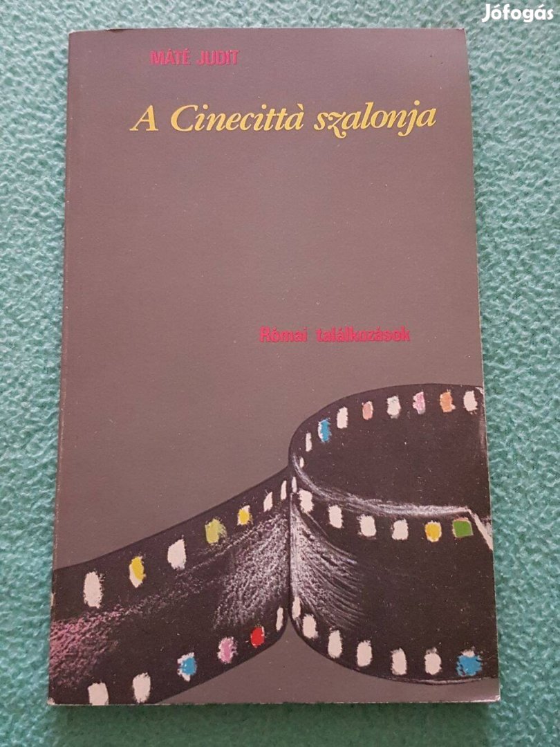 Máté Judit: A Cinecittá szalonjai (Római találkozások) könyv