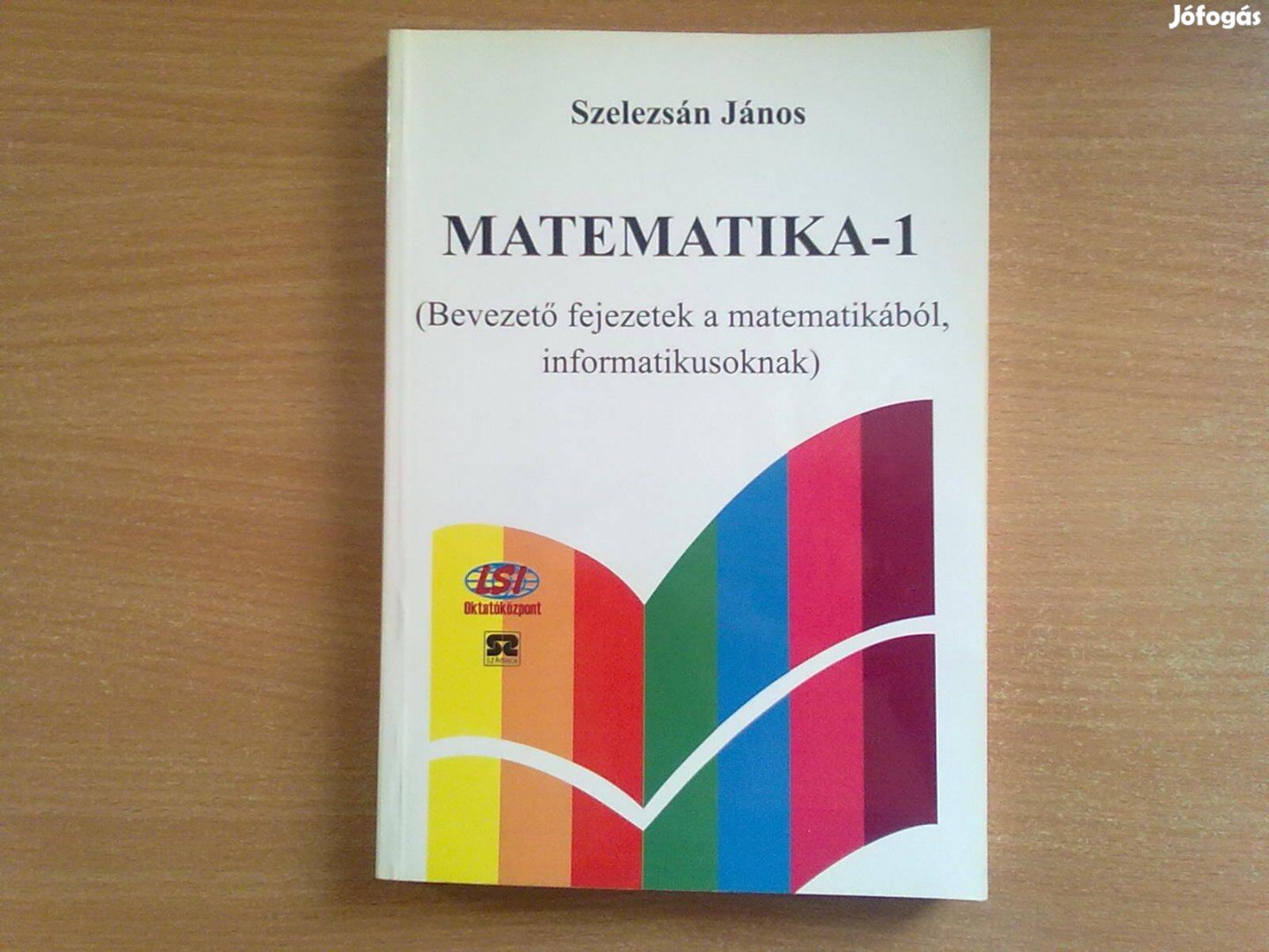 Matematika 1 (Bevezető fejezetek a matematikából, informatikusoknak)
