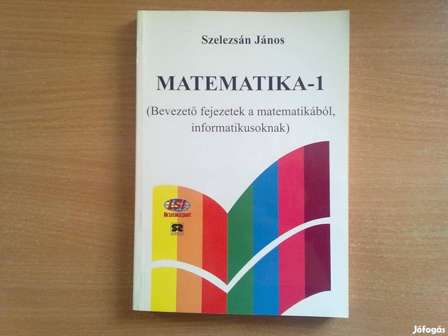 Matematika 1 (Bevezető fejezetek a matematikából, informatikusoknak)