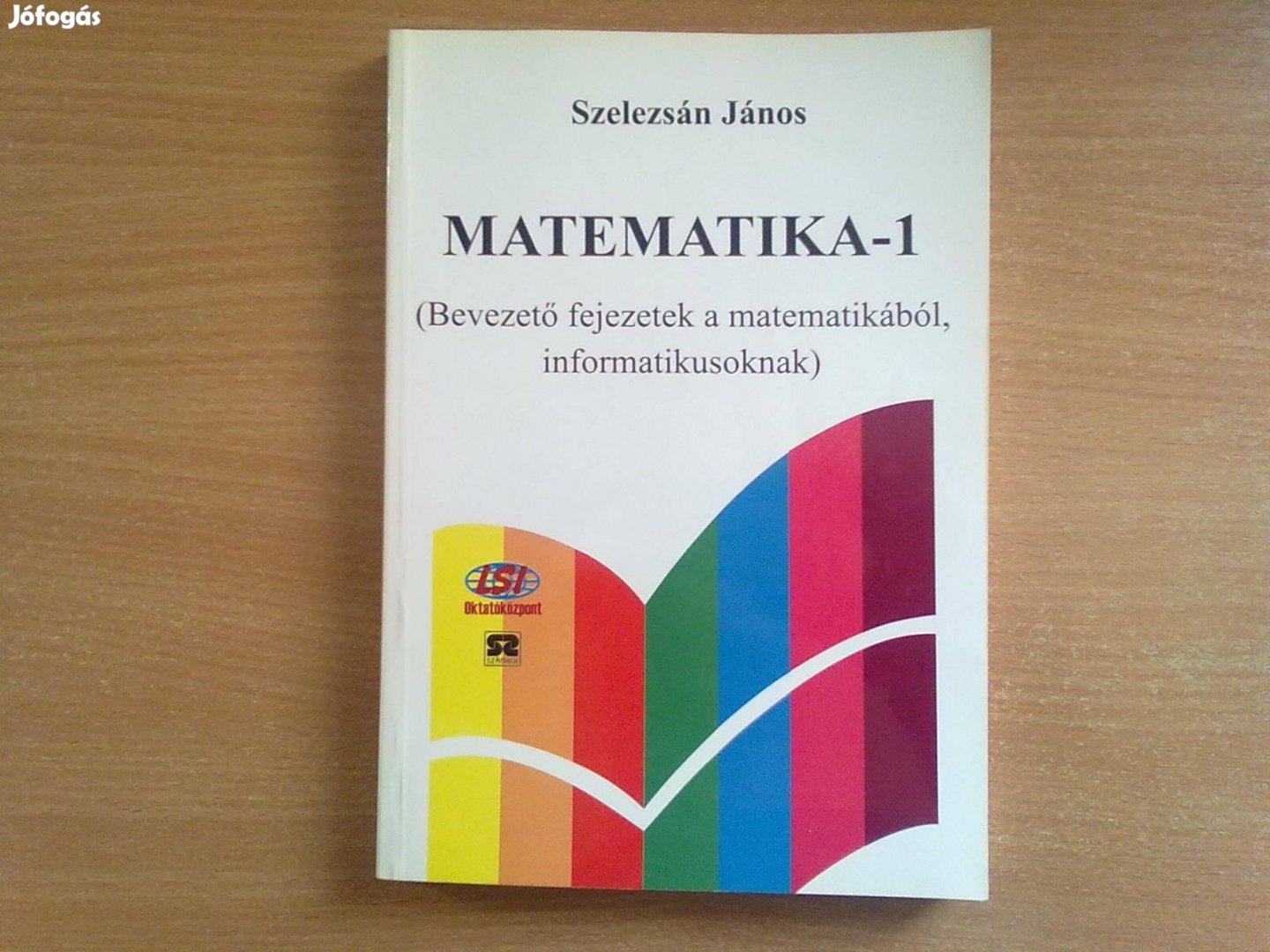 Matematika 1 (Bevezető fejezetek a matematikából, informatikusoknak)