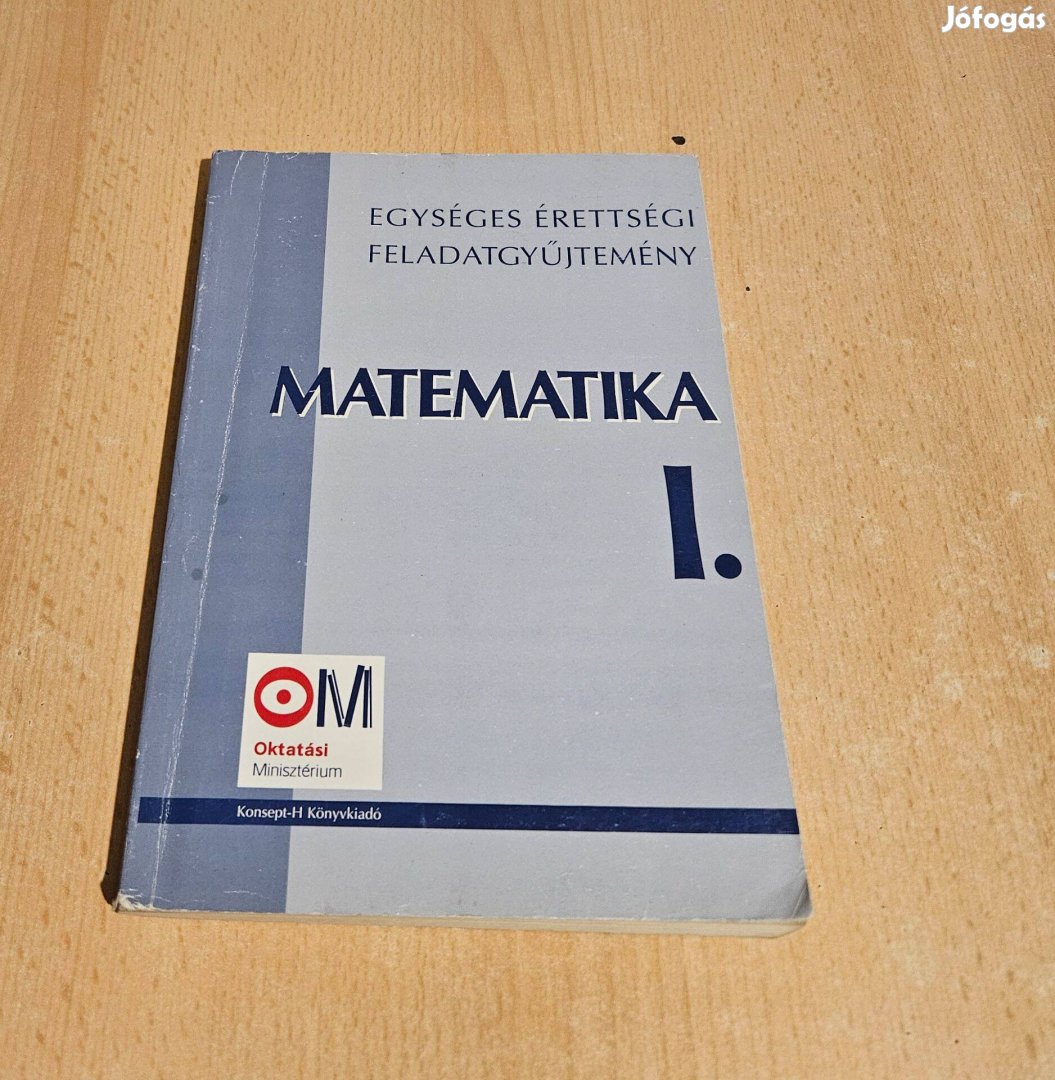 Matematika I. Egységes érettségi feladatgyűjtemény (2005)