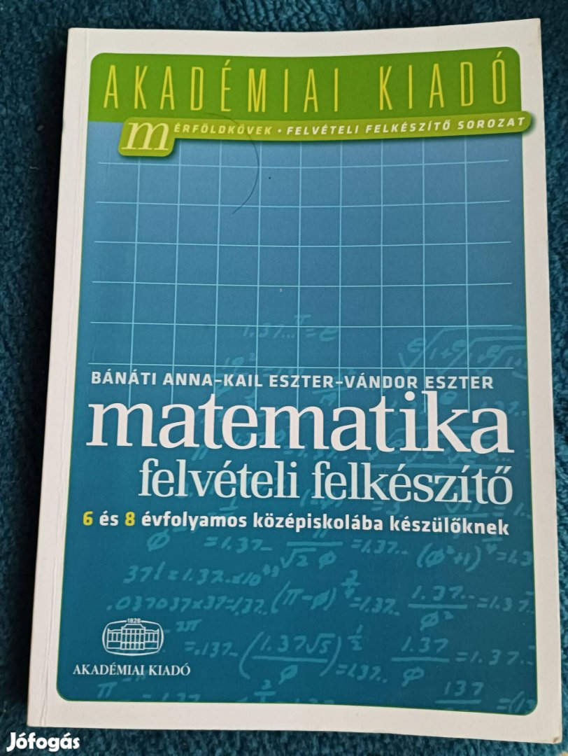 Matematika középiskolai felvételi előkészitő tankönyvek