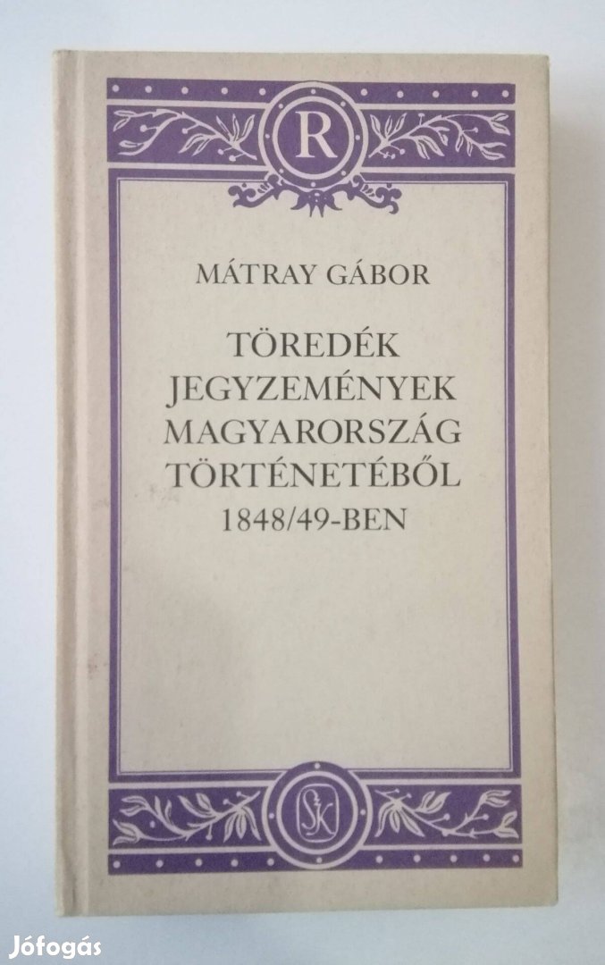 Mátray Gábor - Töredék jegyzemények Magyarország történetéből 1848-49