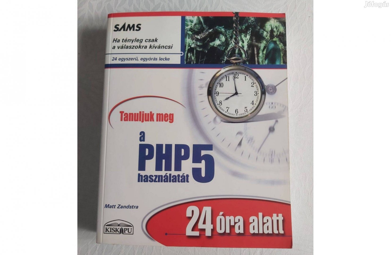 Matt Zandstra: Tanuljuk meg a PHP5 használatát 24 óra alatt