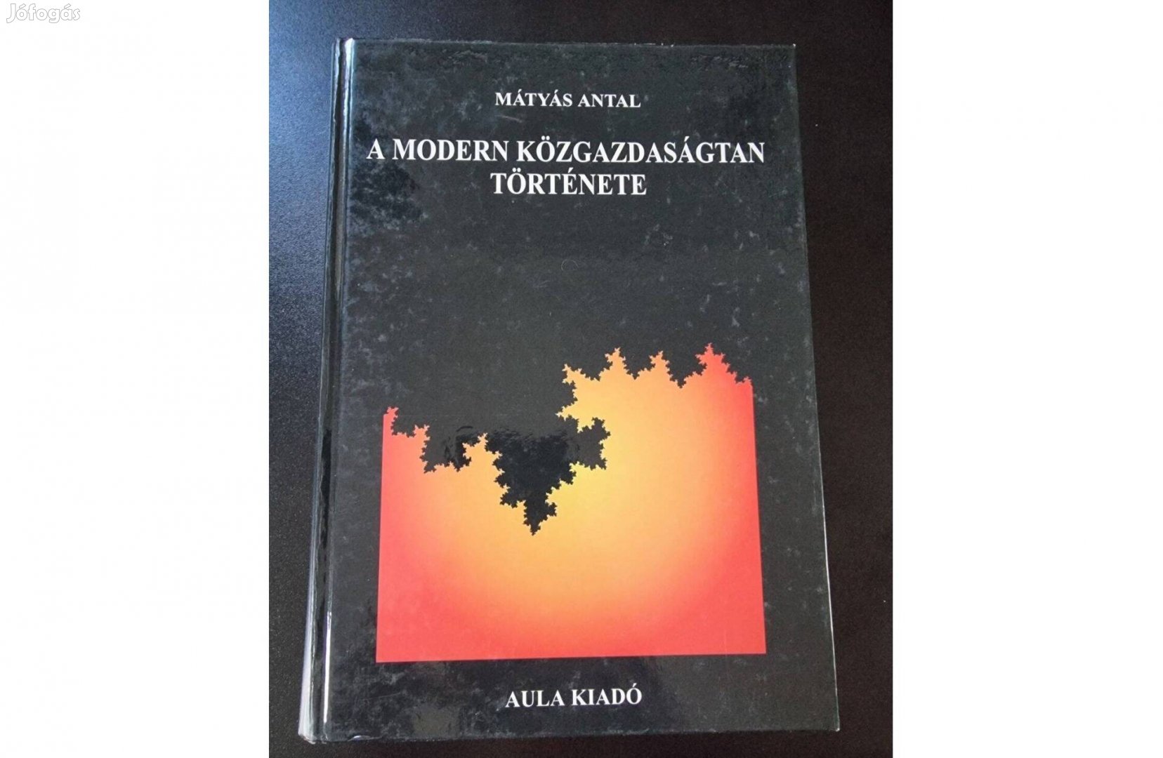 Mátyás Antal: A modern közgazdaságtan története, Aula, 1999