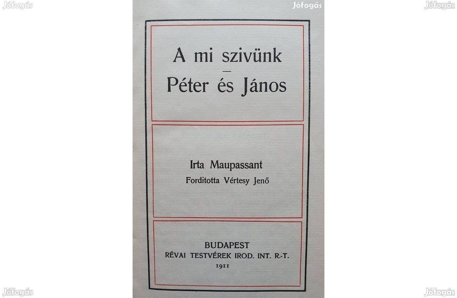 Maupassant: A mi szívünk/Péter és János 1911