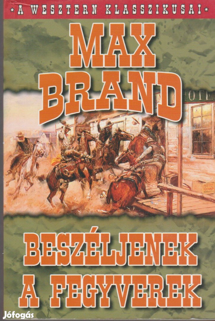 Max Brand: Beszéljenek a fegyverek