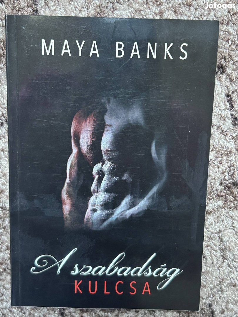 Maya Banks:  A szabadság kulcsa