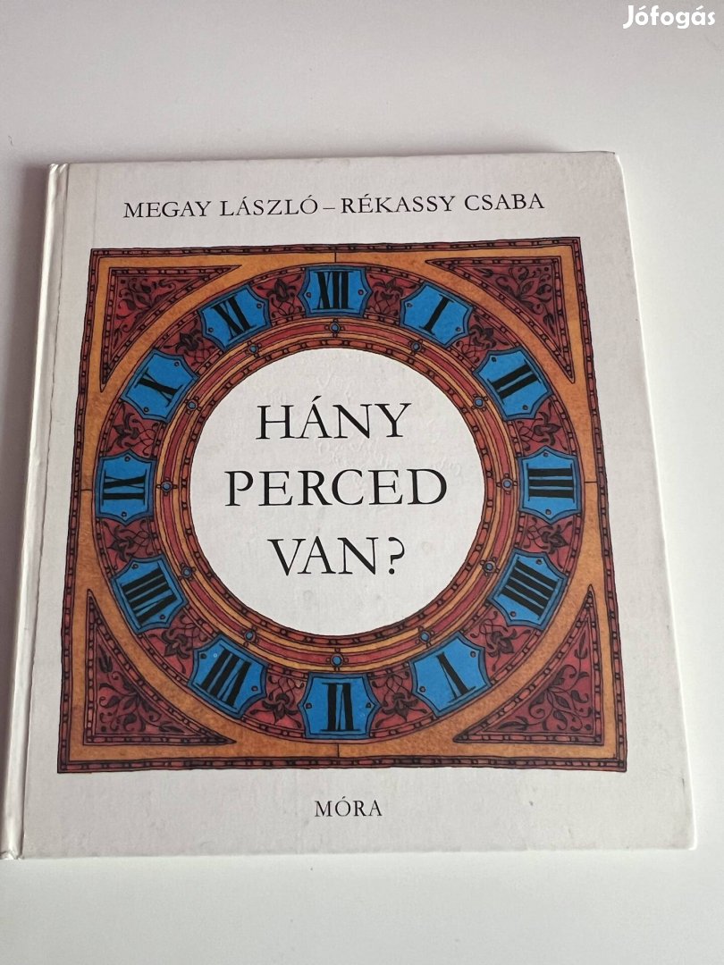 Megay László Répássy Csaba Hány perced van? Móra 1983