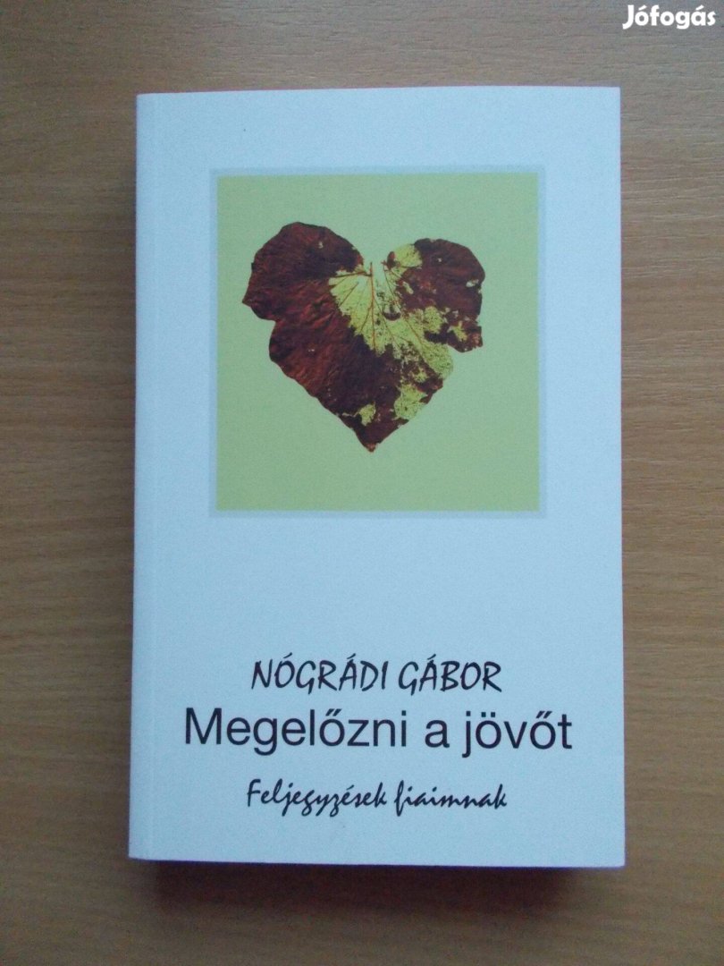 Megelőzni a jövőt - Feljegyzések fiaimnak, Nógrádi Gábor