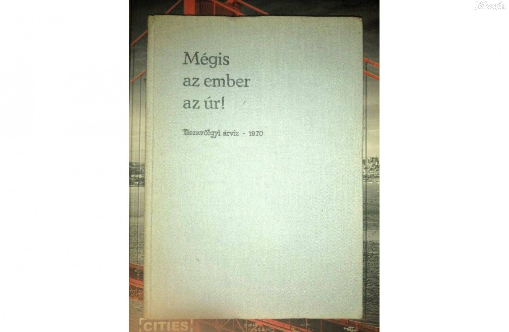 Mégis az ember az úr. Tisza-völgyi árvíz, 1970