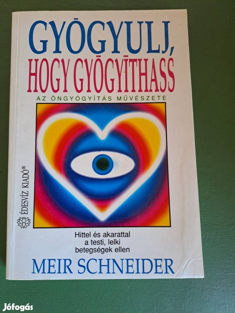 Meir Schneider: Gyógyulj hogy gyógyíthass