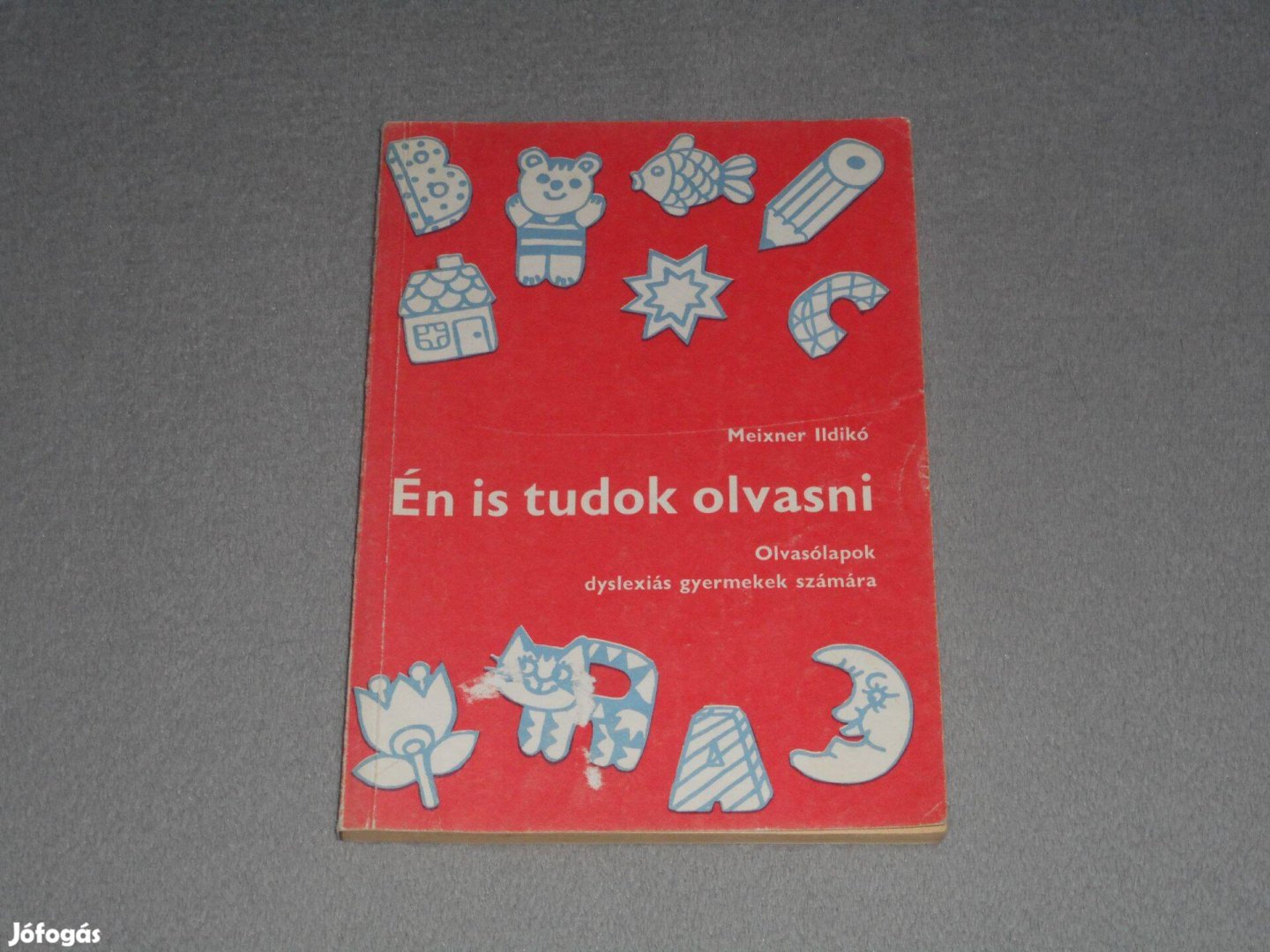 Meixner Ildikó - Én is tudok olvasni Olvasólapok dyslexiás gyermekek