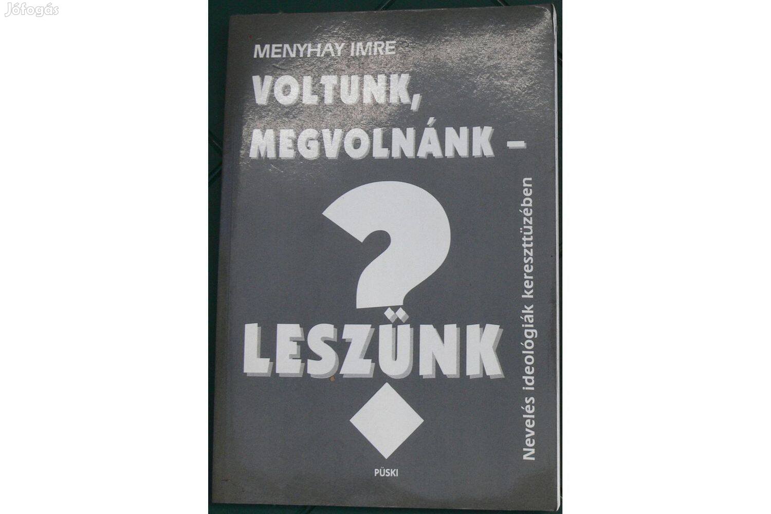Menyhay Imre Voltunk, megvolnánk - leszünk?