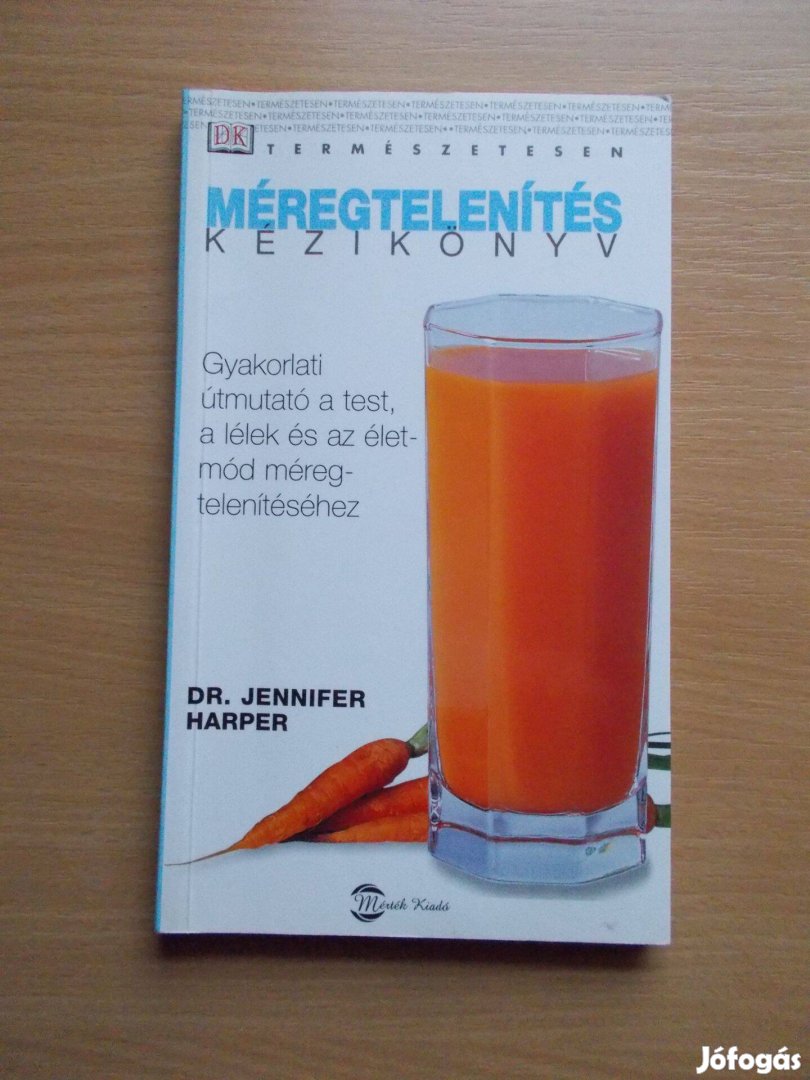 Méregtelenítés - természetesen - kézikönyv, Dr. Jennifer Harper