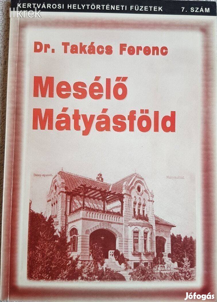 Mesélő Mátyásföld - Kertvárosi Helytörténeti Füzetek Dr. Takács Ferenc
