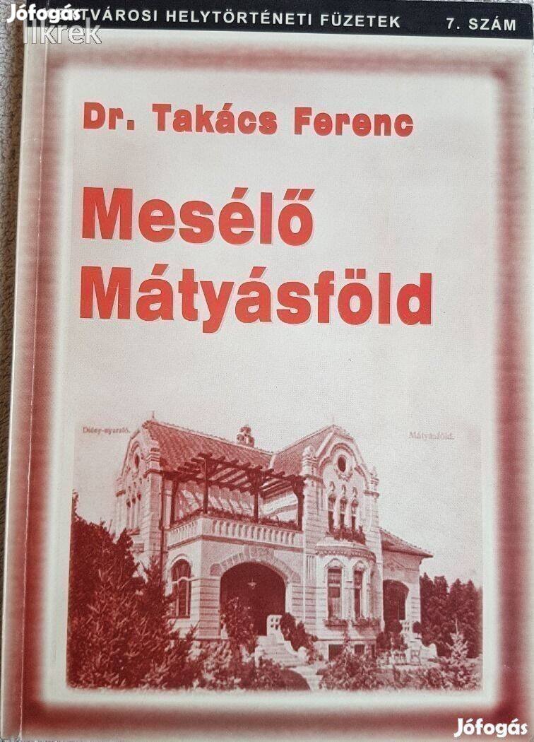 Mesélő Mátyásföld - Kertvárosi Helytörténeti Füzetek Dr. Takács Ferenc