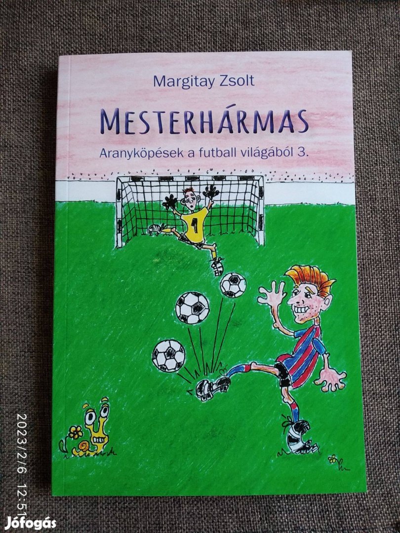 Mesterhármas - Aranyköpések a futball világából Margitay Zsolt