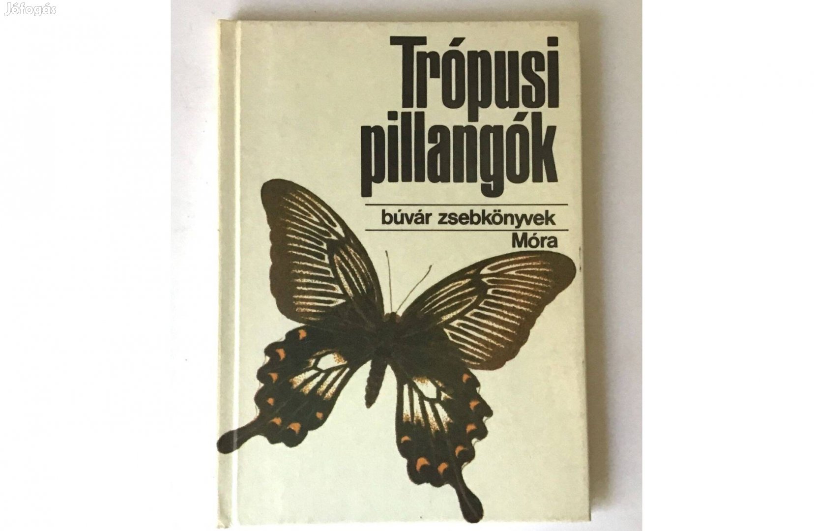 Mészáros Zoltán Trópusi pillangók Búvár zsebkönyv Móra, 1982