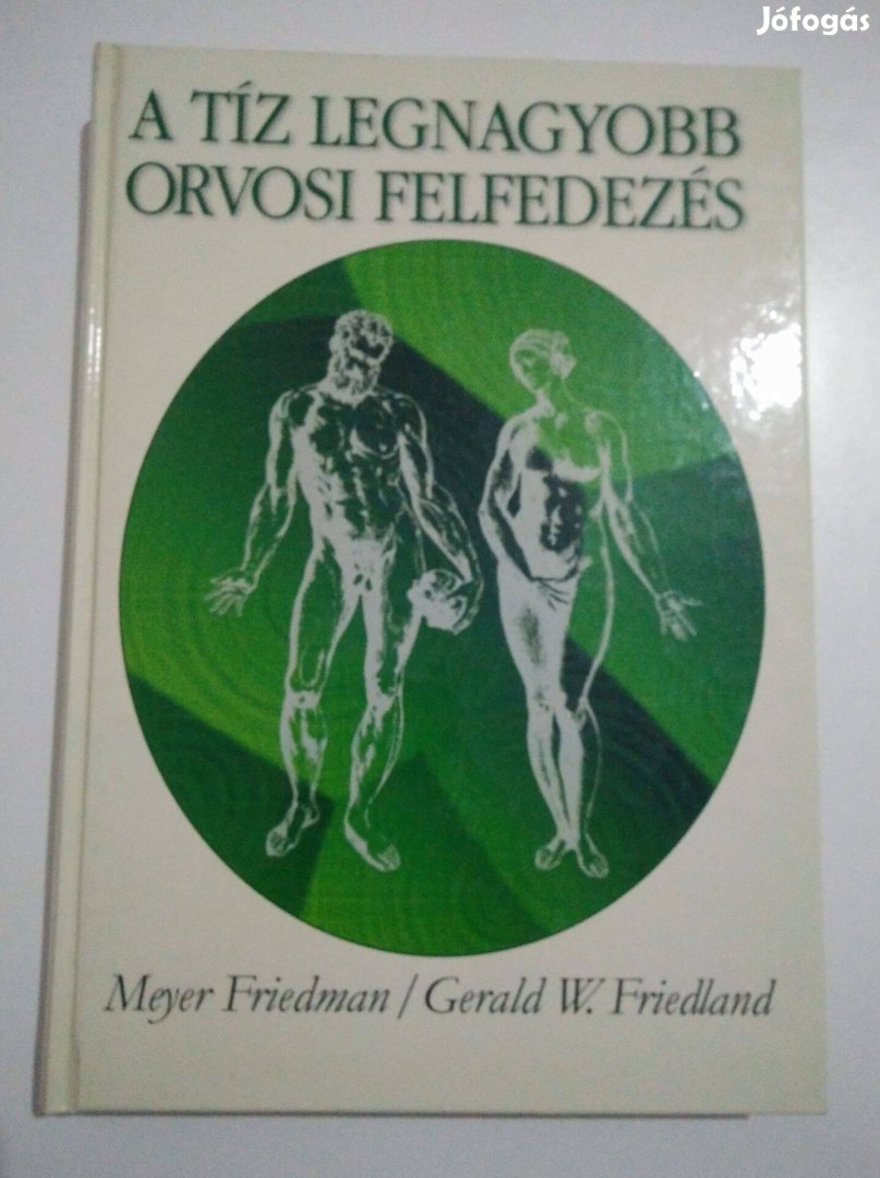 Meyer FriedmanGerald W. Friedland A tíz legnagyobb orvosi