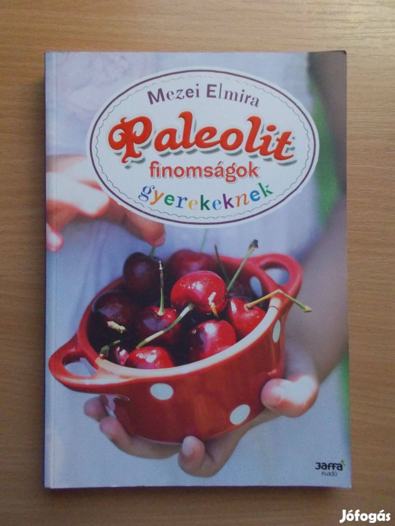 Mezei Elmira: Paleolit finomságok gyerekeknek