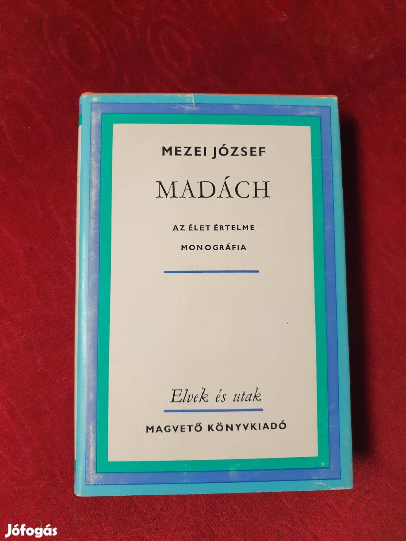 Mezei József - Madách / Az élet értelme / Monográfia
