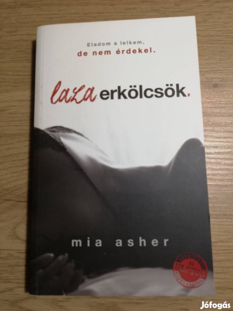 Mia Asher : Laza erkölcsök 