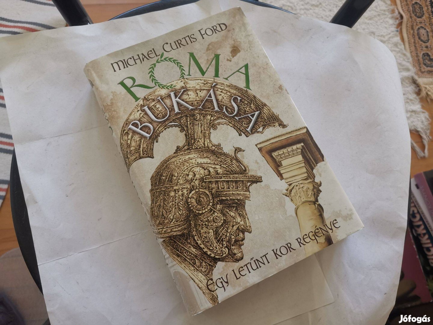 Michael Curtis Ford - Róma bukása - történelmi regény