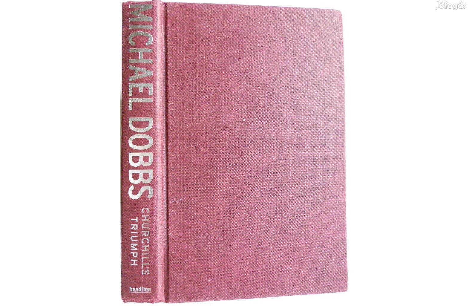 Michael Dobbs - Churchill's triumph angol könyv