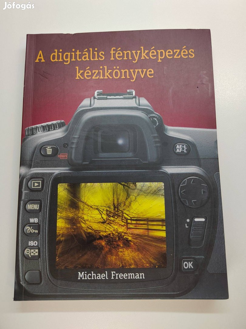Michael Freeman: A digitális fényképezés kézikönyve