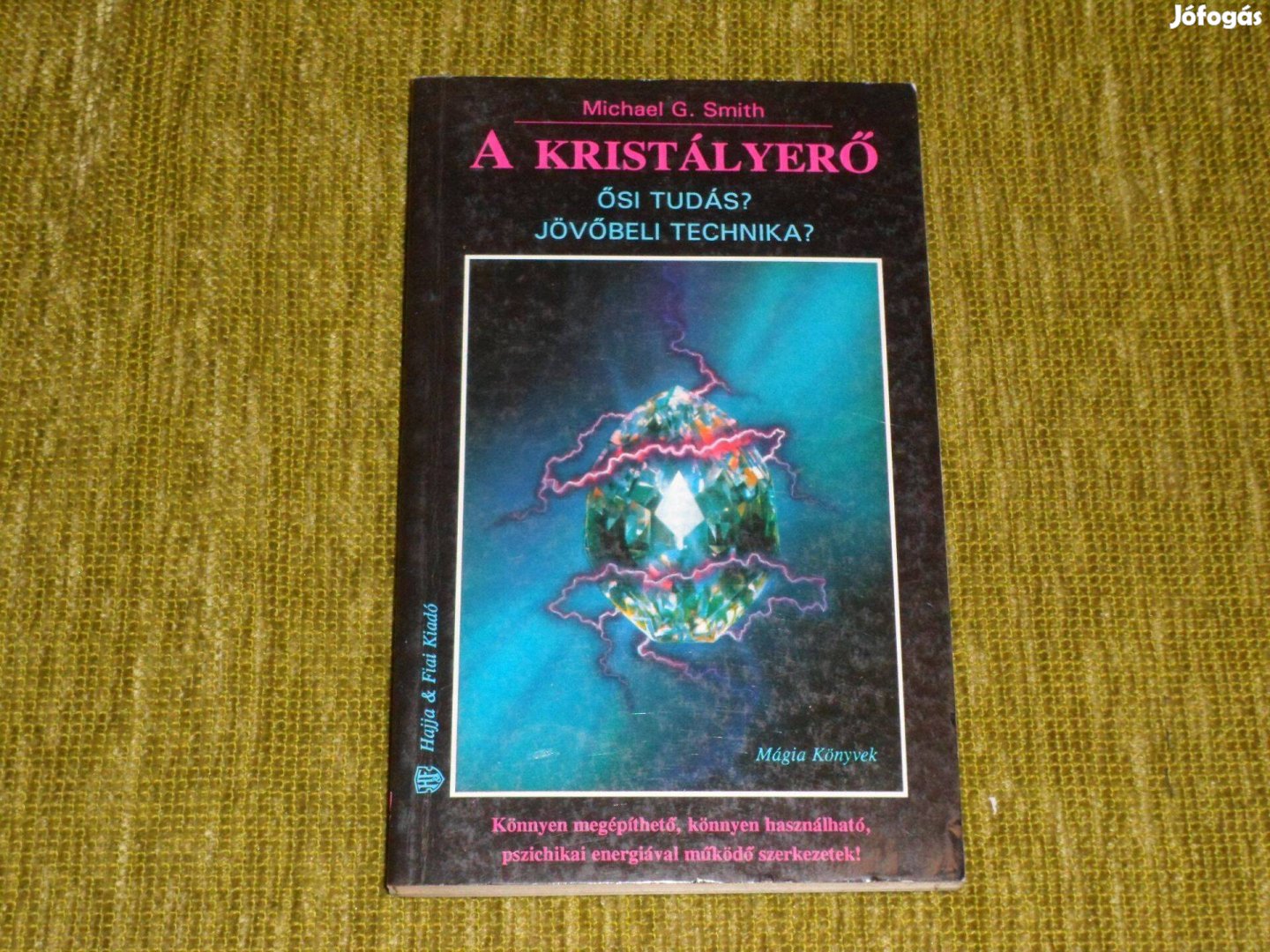 Michael G. Smith A kristályerő - Ősi tudás? Jövőbeli
