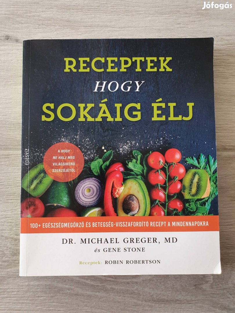 Michael Greger - Robin Robertson: Receptek, hogy sokáig élj