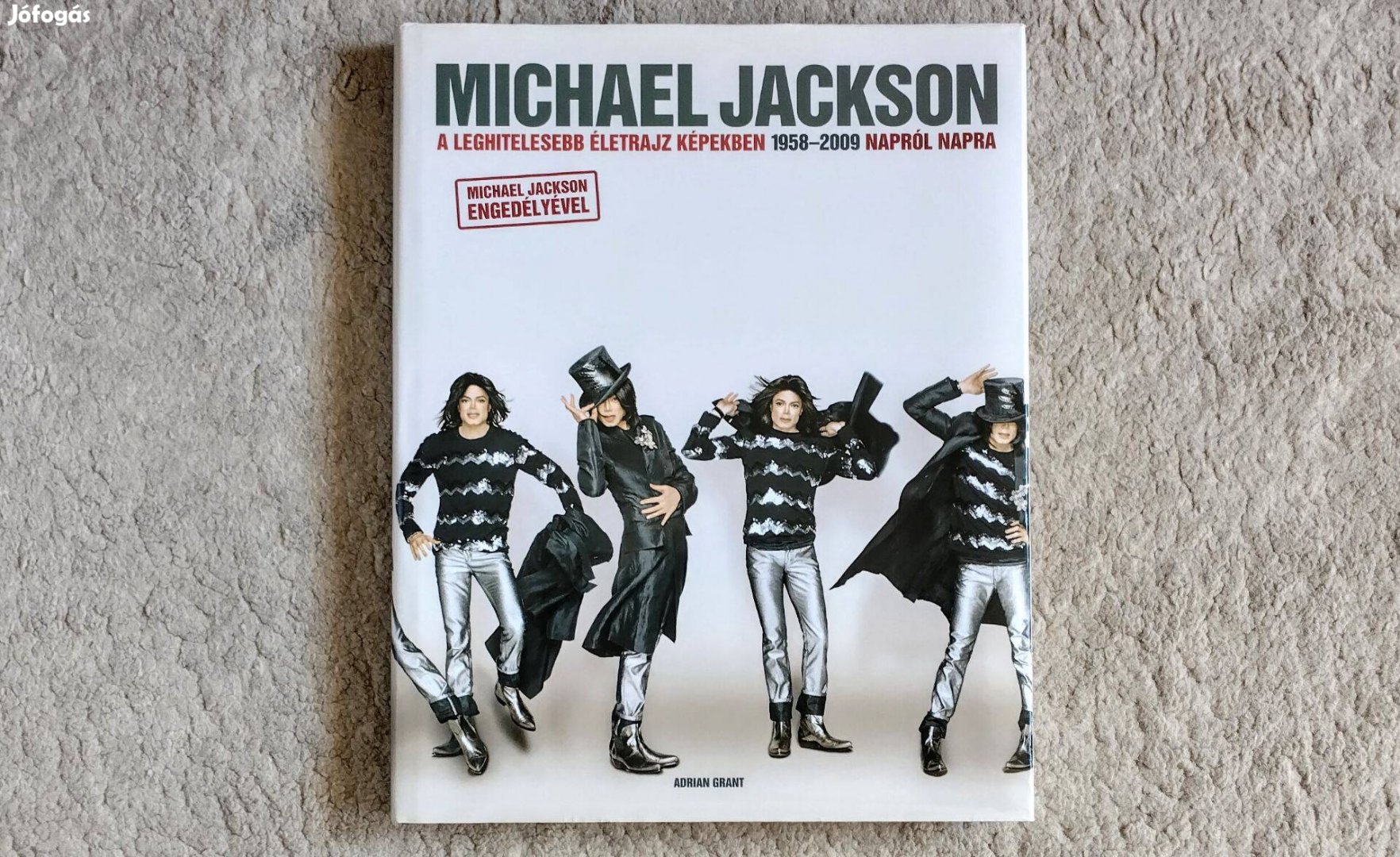 Michael Jackson - Adrian Grant - A leghitelesebb életrajz képekben