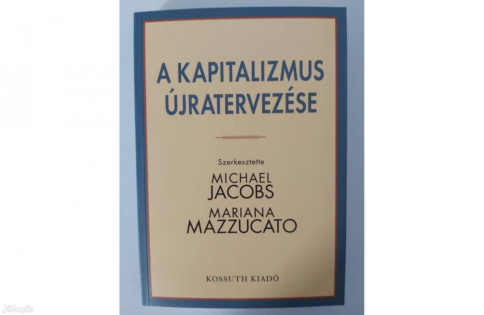 Michael Jacobs Mariana Mazzucato: A kapitalizmus újratervezése