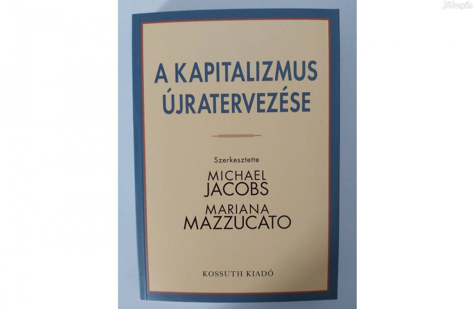 Michael Jacobs Mariana Mazzucato: A kapitalizmus újratervezése